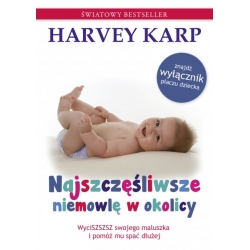 NAJSZCZĘŚLIWSZE NIEMOWLĘ W OKOLICY - Harvey Karp